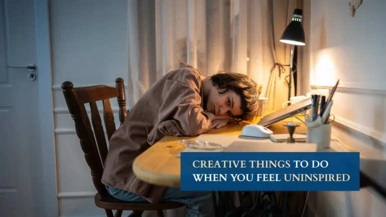 Creative Things To Do When You Feel Uninspired