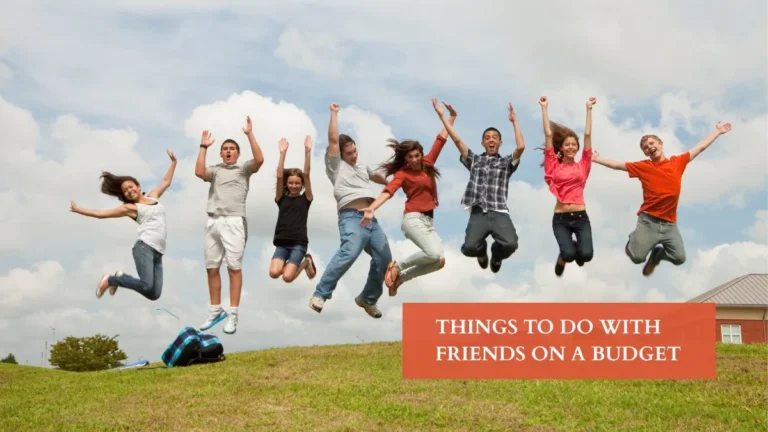 Things To Do With Friends On A Budget