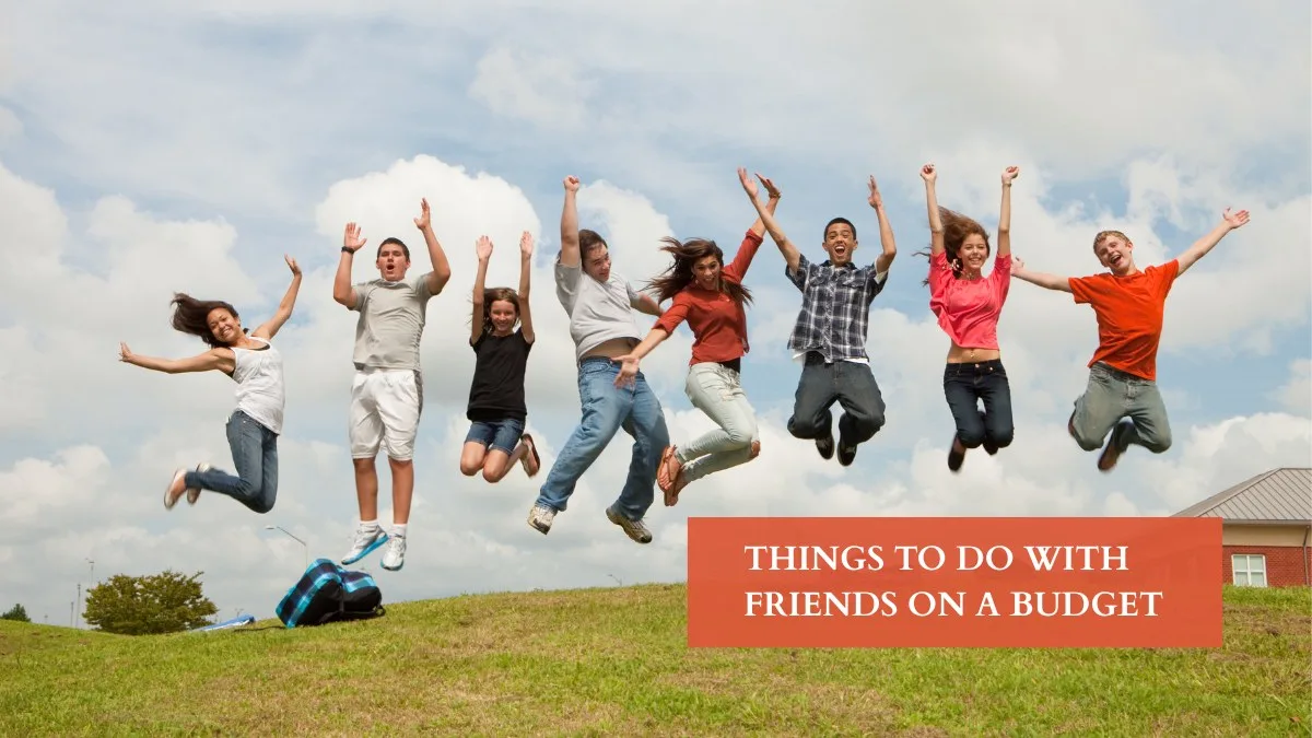 Things To Do With Friends On A Budget