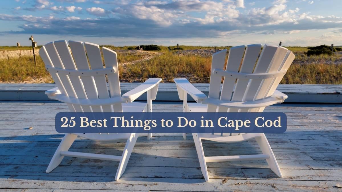 25 Best Things to Do in Cape Cod