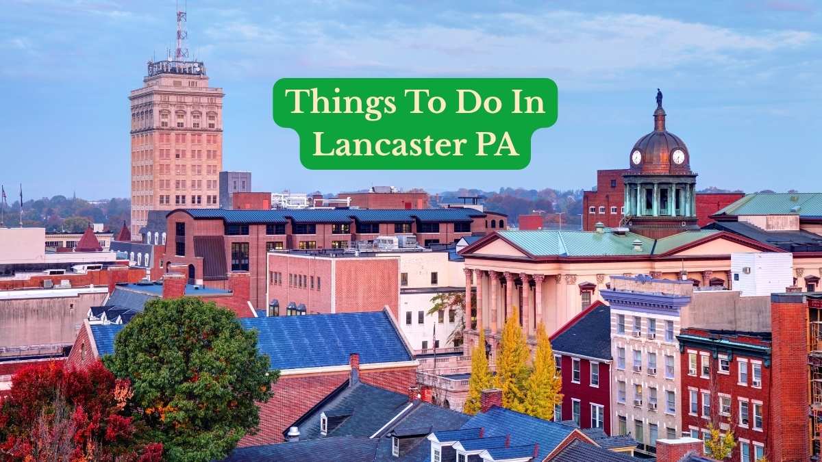 Things To Do In Lancaster PA
