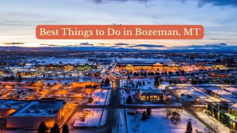 Best Things to Do in Bozeman, MT