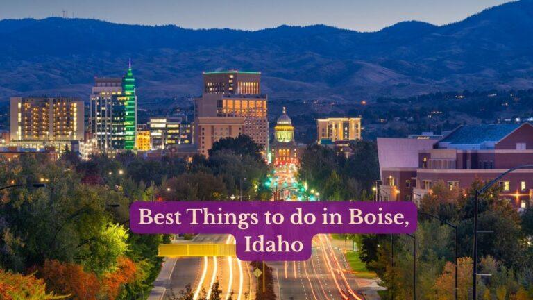Best Things to do in Boise Idaho